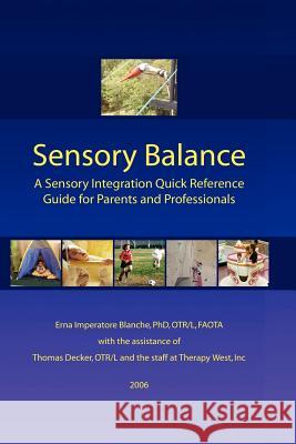 Sensory Balance: A Quick Reference Guide for Parents and Professionals Erna Imperatore Blanche Thomas Decker 9781430305057 Lulu Press