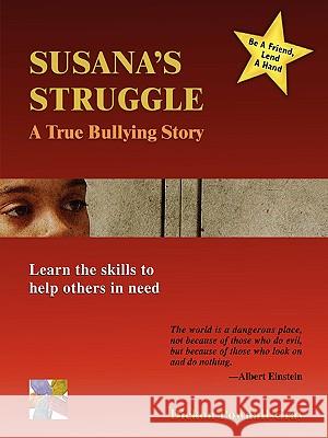 Susana's Struggle: A True Bullying Story Dickon Pownall-Gray 9781430305323 Lulu.com