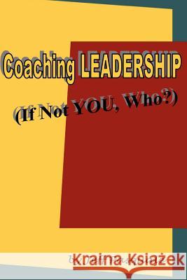 Coaching Leadership: If Not You, Who? Jeff Pasquale 9781430305392