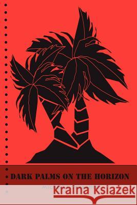 Dark Palms on the Horizon Michele L. Schrader 9781430305927