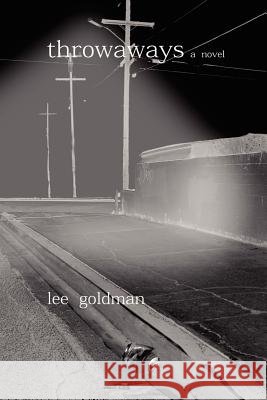 Throwaways LEE GOLDMAN 9781430306368