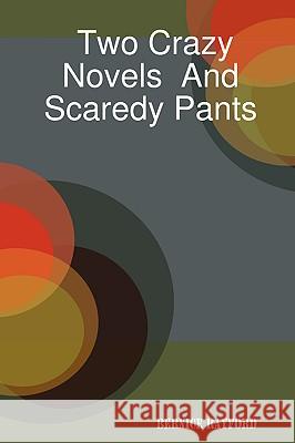 Two Crazy Novels And Scaredy Pants Bernice, Rayford 9781430306436