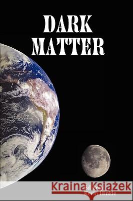 Dark Matter Ed, Bray, Kevin, Hinkle 9781430306467 Lulu.com