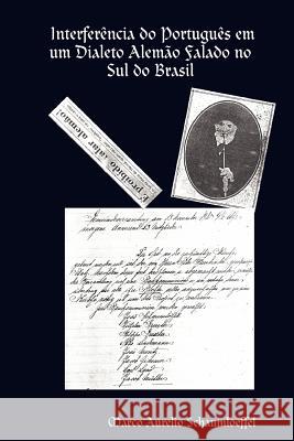 Interferencia Do Portugues Em Um Dialeto Alemao Falado No Sul Do Brasil Marco Aurelio Schaumloeffel 9781430307259