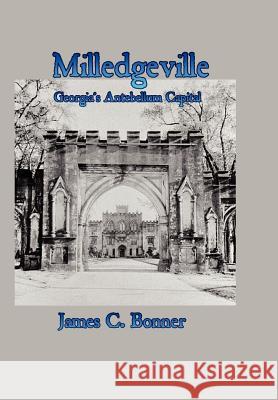 Milledgeville: Georgia's Antebellum Capital James Bonner 9781430307860 Lulu.com