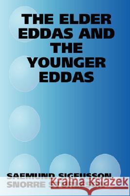 The Elder Eddas and the Younger Eddas Sigfusson, Saemund 9781430308041 Lulu.com