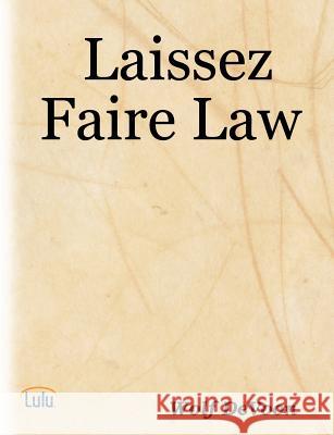 Laissez Faire Law Wolf DeVoon 9781430308362