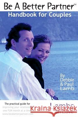 Be A Better Partner Handbook Debbie & Paul Lamb 9781430308621 Lulu.com