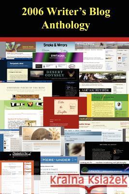 2006 Writer's Blog Anthology Editor Deborah Woehr 9781430309291 Lulu.com