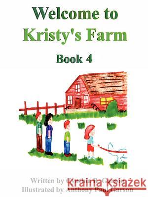 Welcome to Kristy's Farm, Book 4 Cindy Garson 9781430310006