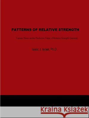 Patterns of Relative Strength Isaac Israel 9781430311041 Lulu.com