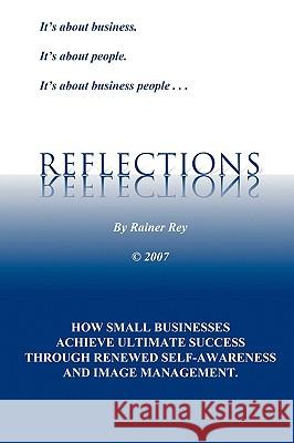 Reflections Rainer Rey 9781430311126 Lulu.com