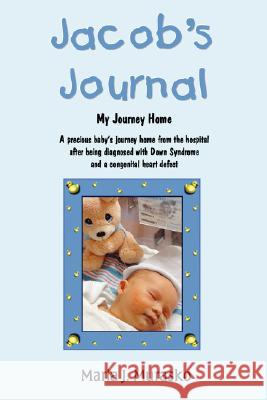 Jacob's Journal - My Journey Home Marla Murasko 9781430311522 Lulu.com