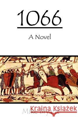 1066: A Novel Mike Bryant 9781430312895 Lulu.com