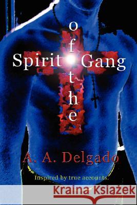 Spirit of the Gang Alvin Delgado 9781430313342