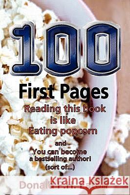 100 First Pages Donald P.H. Eaton 9781430313557