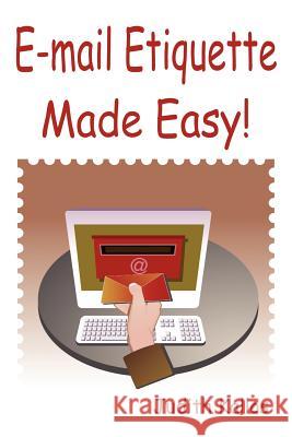 E-mail Etiquette Made Easy Judith Kallos 9781430313816 Lulu.com