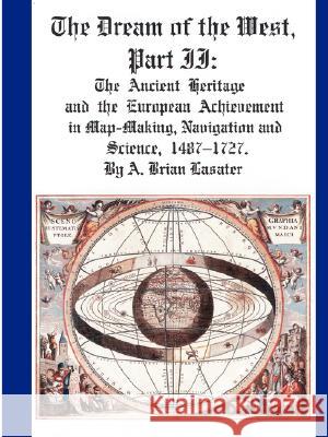 The Dream of the West, PT II Brian Lasater 9781430313823 Lulu.com