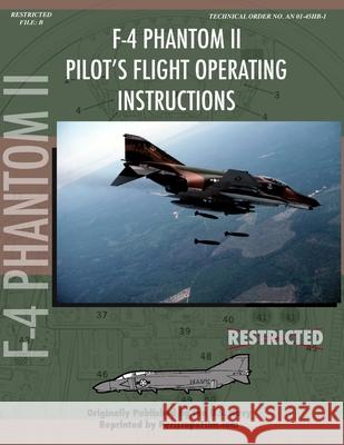 F-4 Phantom Pilot's Flight Operating Manual , Periscope Film.com 9781430315308