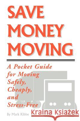 Save Money Moving Mark Kibbe 9781430316398 Lulu Press