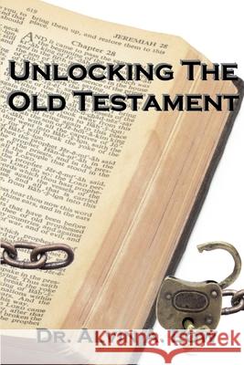 Unlocking the Old Testament Dr Alvin Low 9781430316480 Lulu.com