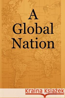 A Global Nation Dan Mason 9781430317937 Lulu Press