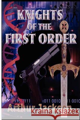 Knights of the First Order Arthur Jackson 9781430318194