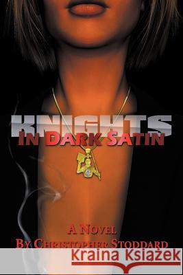 Knights in Dark Satin Christopher Stoddard 9781430318552