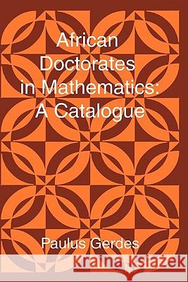 African Doctorates in Mathematics. A Catalogue Paulus, Gerdes 9781430318675 Lulu.com