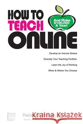 How To Teach Online (and Make $100k a Year) Rebecca Brown 9781430319221