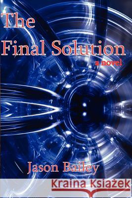 The Final Solution Jason Bailey 9781430320340