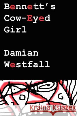 Bennett's Cow-Eyed Girl Damian Westfall 9781430321880