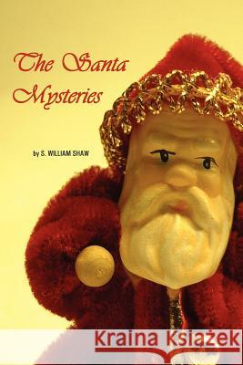 The Santa Mysteries S. William Shaw 9781430322214 Lulu.com