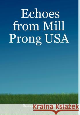 Echoes from Mill Prong USA Samuel Jackson (Jack) Autry 9781430322283
