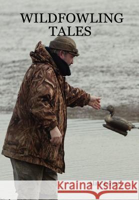 Wildfowling Tales Alan Jarrett 9781430322351