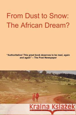 From Dust to Snow: The African Dream? Wilfred Ngwa, Lydia Ngwa 9781430322481 Lulu.com