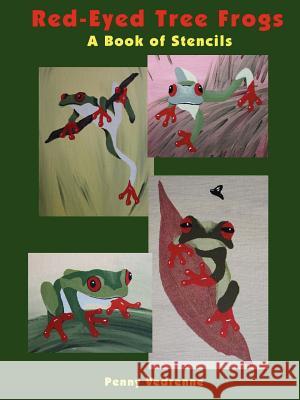 Red-eyed Tree Frogs: A Book of Stencils Penny Vedrenne 9781430322672 Lulu.com