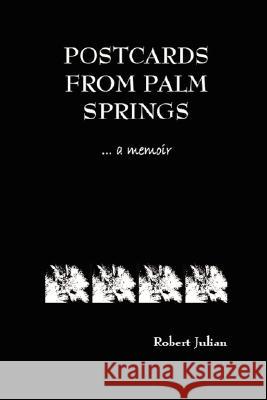 Postcards from Palm Springs Robert Julian 9781430322849