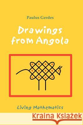 Drawings from Angola: Living Mathematics Paulus Gerdes 9781430323136