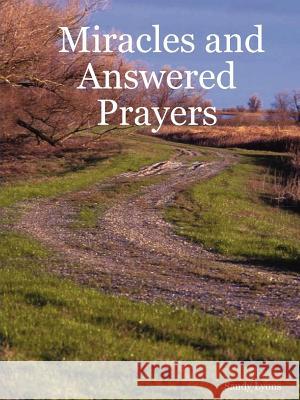 Miracles and Answered Prayers Sandy Lyons 9781430323297