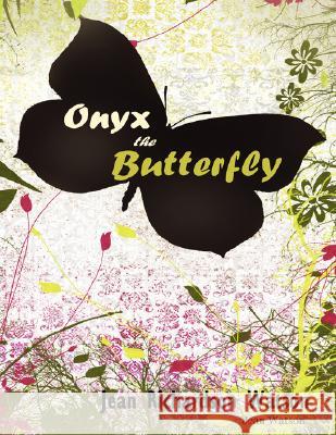Onyx the Butterfly Jean Watson 9781430324089 Lulu.com