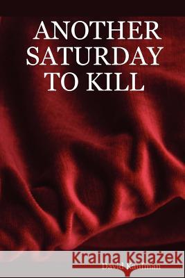 Another Saturday to Kill David Kaufman 9781430324287