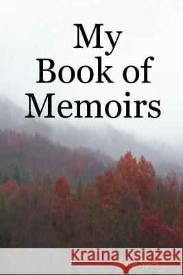 My Book of Memoirs Anne Sikes 9781430324874