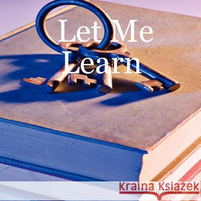 Let Me Learn Ruth Morris 9781430324928 Lulu.com