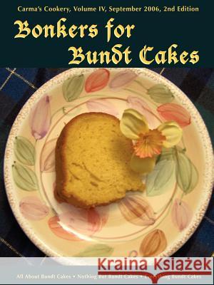 Bonkers for Bundt Cakes C. S. Pothitt 9781430325154 Lulu.com