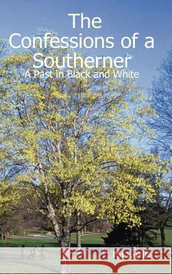 The Confessions of a Southerner: A Past in Black and White Pat Estelle 9781430325277 Lulu.com