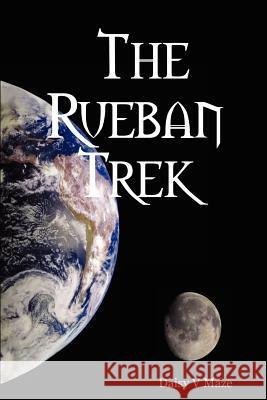 The Rueban Trek Daisy V. Maze 9781430325451 Lulu.com