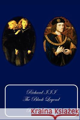 Richard III: The Black Legend B. J. Bradley 9781430326663 Lulu.com