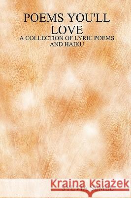 Poems You'll Love: A Collection of Lyric Poems and Haiku Semel, Sylvia 9781430327219