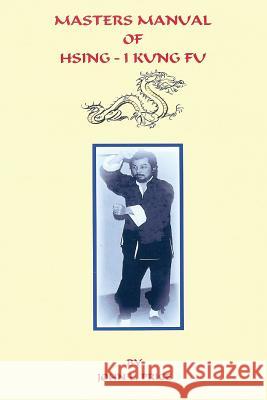 Masters Manual of Hsing-I Kung Fu John Price 9781430328315
